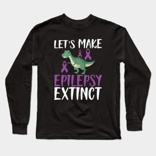 Epilepsy - Let's make epilepsy extinct w Long Sleeve T-Shirt